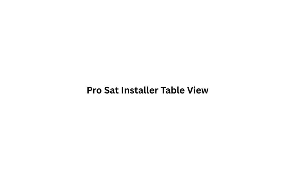 Pro-Sat-Installer-Table-View